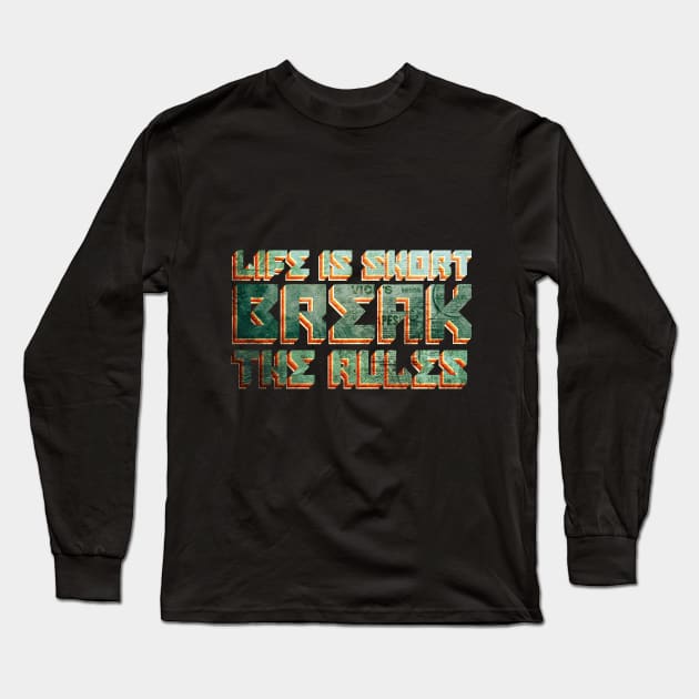 Life is short break the rules Long Sleeve T-Shirt by Goldewin